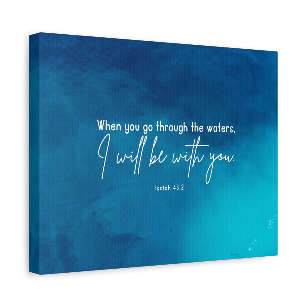 Scripture Canvas Go Through The Waters Isaiah 43:2 Christian Wall Art Bible